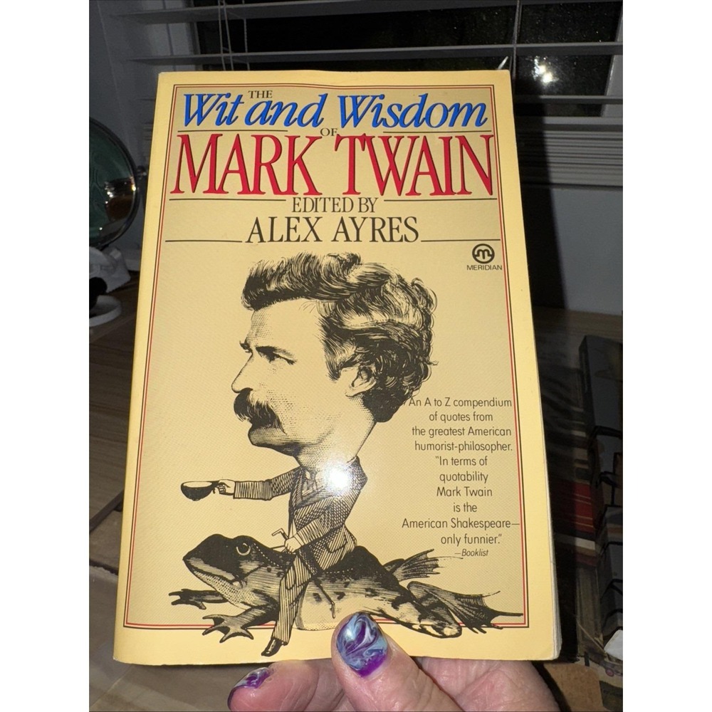 The Wit and Wisdom of Mark Twain - Paperback By Ayres, Alex - ACCEPTABLE
